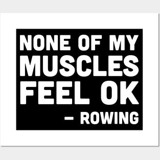 None of my muscles feel ok - rowing, rowing athlete gifts, rowing training present Posters and Art